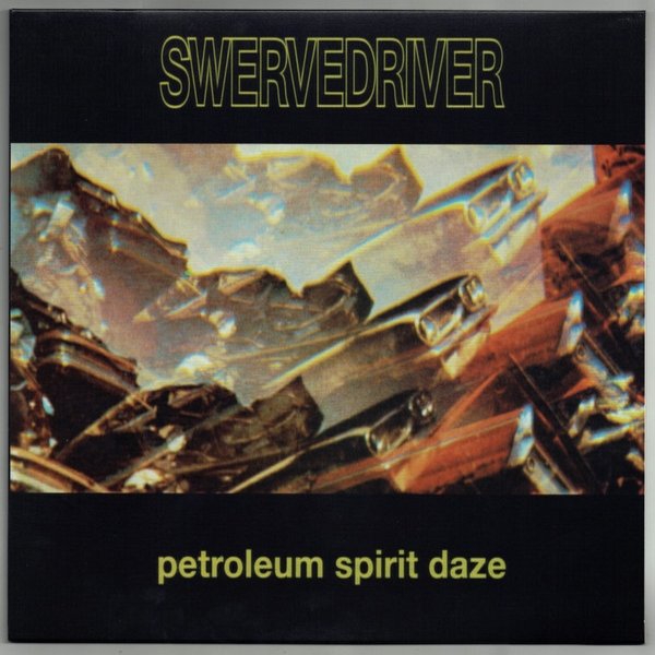Album Swervedriver - Petroleum Spirit Daze