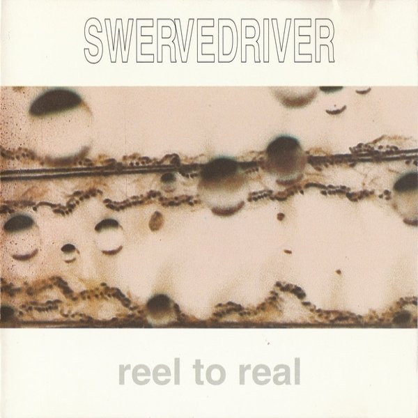 Album Swervedriver - Reel To Real