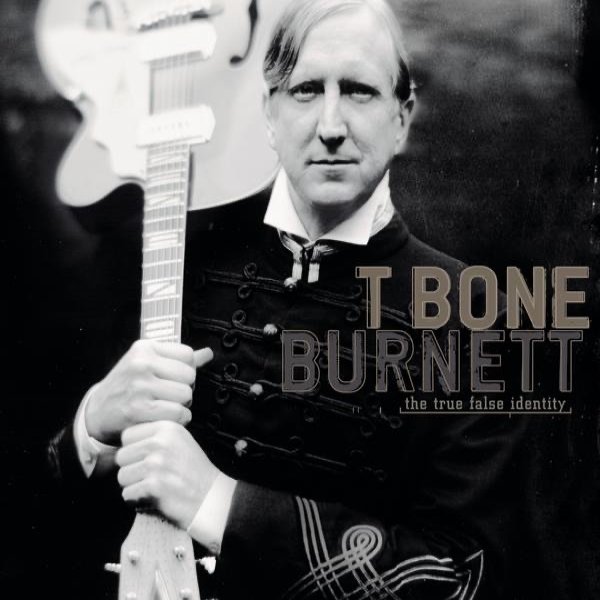 Album T-Bone Burnett - The True False Identity