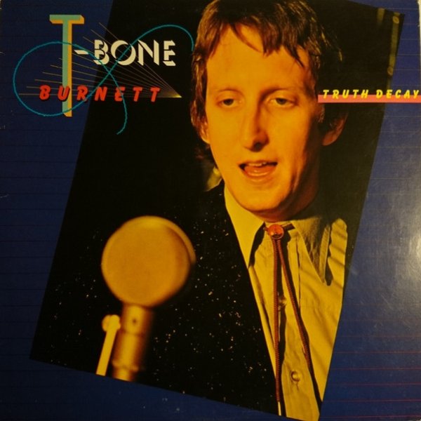 T-Bone Burnett Truth Decay, 1980