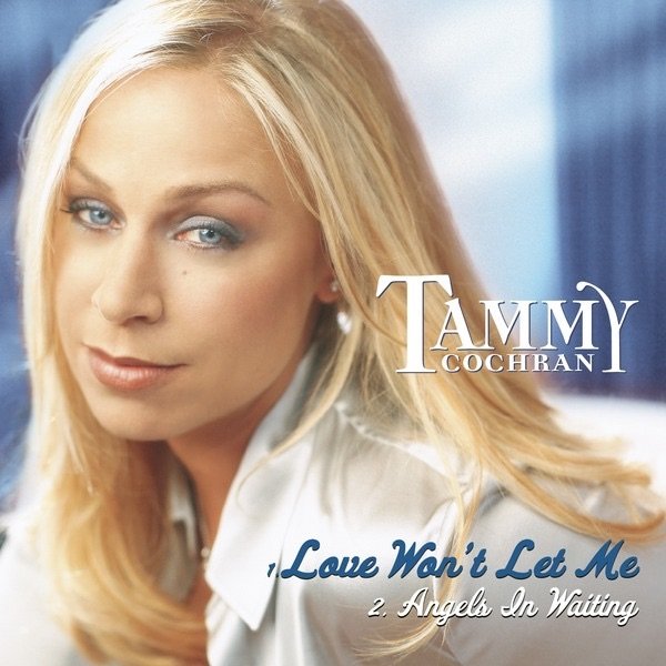 Tammy Cochran Love Won't Let Me, 2003