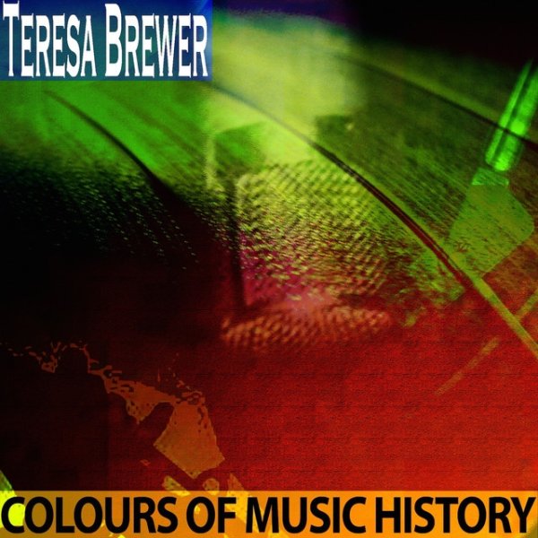 Album Teresa Brewer - Colours of Music History