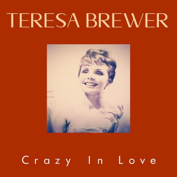 Teresa Brewer Crazy In Love, 2021