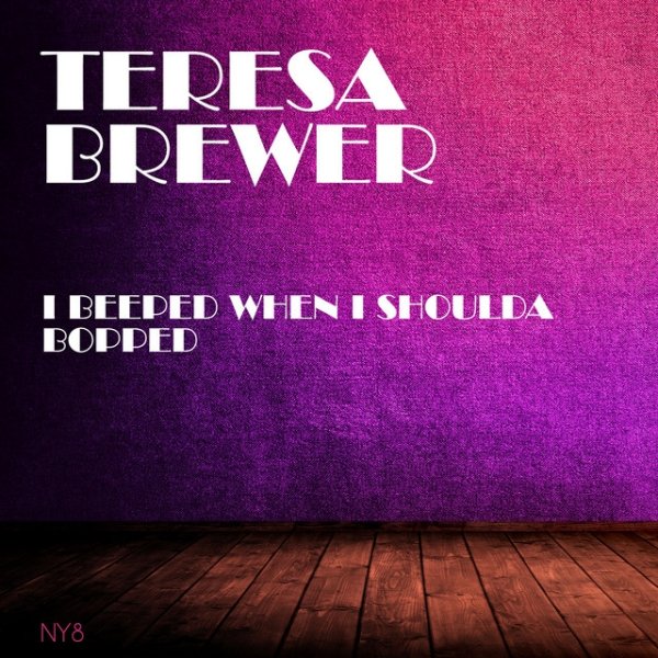 Album Teresa Brewer - I Beeped When I Shoulda Bopped