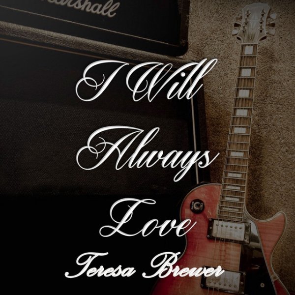 I Will Always Love Teresa Brewer - album