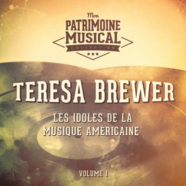 Album Teresa Brewer - Les Idoles De La Musique Américaine: Teresa Brewer, Vol. 1