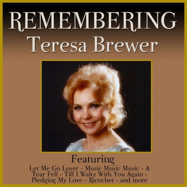 Teresa Brewer Remembering Teresa Brewer, 2011