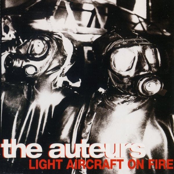 Album The Auteurs - Light Aircraft On Fire