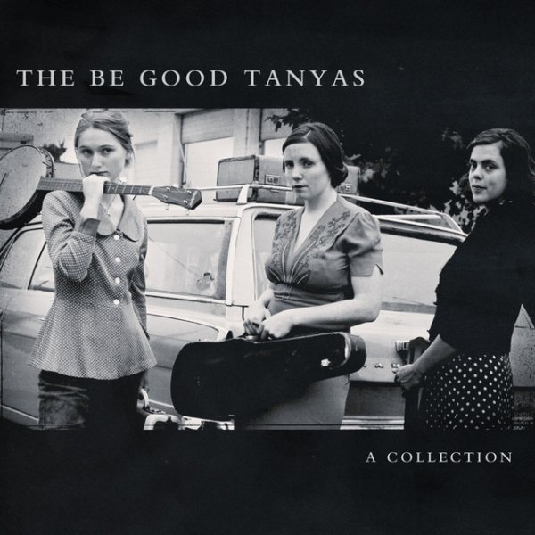 Album The Be Good Tanyas - A Collection (2000 - 2012)