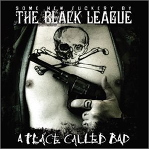 Album The Black League - A Place Called Bad