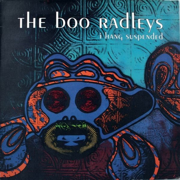 Album The Boo Radleys - I Hang Suspended