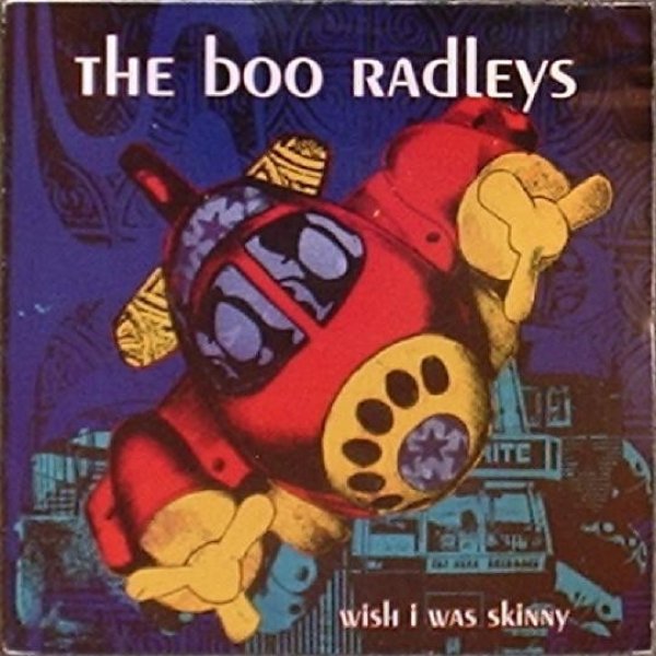 Album The Boo Radleys - Wish I Was Skinny
