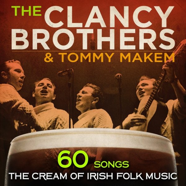 Album The Clancy Brothers - 60 Songs: The Cream of Irish Folk Music