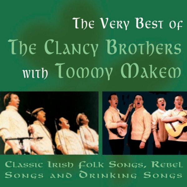 Album The Clancy Brothers - Classic Irish Folk Songs, Rebel Songs And Drinking Songs