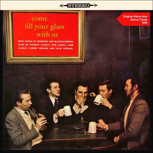 Album The Clancy Brothers - Come Fill Your Glass with Us - Irish Songs of Drinking and Blackguarding