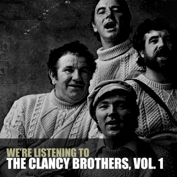 The Clancy Brothers We're Listening To The Clancy Brothers, Vol. 1, 2008