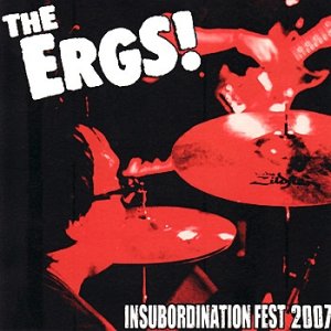 Album The Ergs! - Insubordination Fest 2007