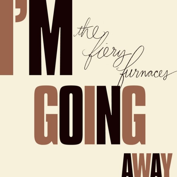 The Fiery Furnaces I'm Going Away, 2009