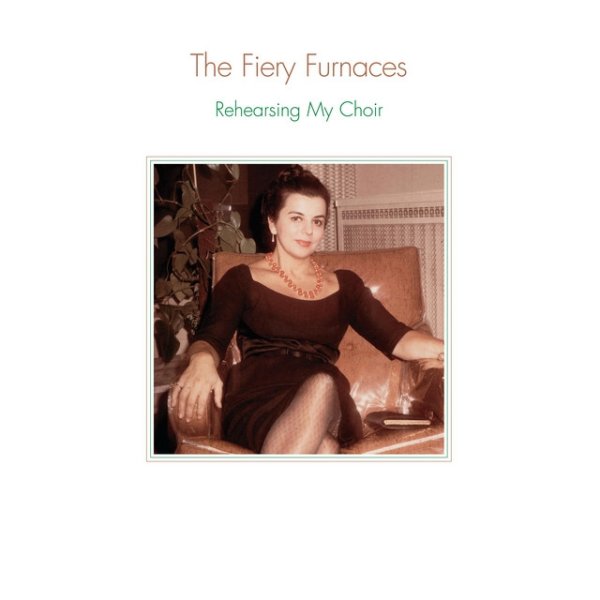 Album The Fiery Furnaces - Rehearsing My Choir