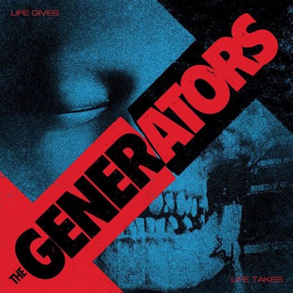 Album The Generators - Life Gives Life Takes