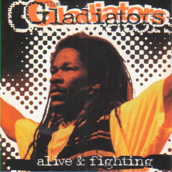 Album The Gladiators - Alive & Fighting