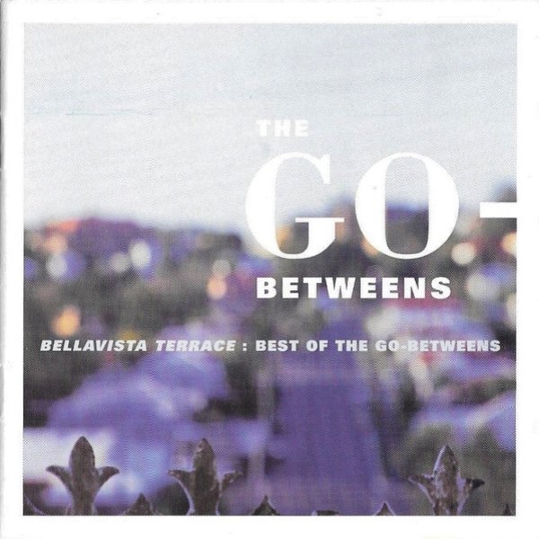 Album The Go-Betweens - Bellavista Terrace: Best Of The Go-Betweens