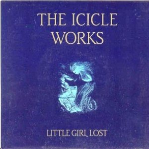 Album The Icicle Works - Little Girl Lost