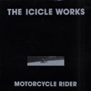 Album The Icicle Works - Motorcycle Rider