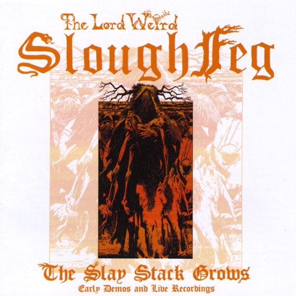 The Lord Weird Slough Feg The Slay Stack Grows: Early Demos and Live Recordings, 2008