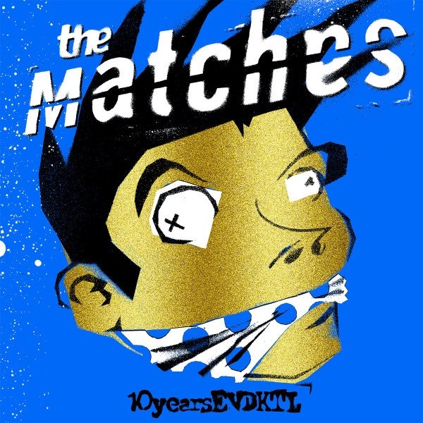 Album The Matches - 10YearsEVDKTL