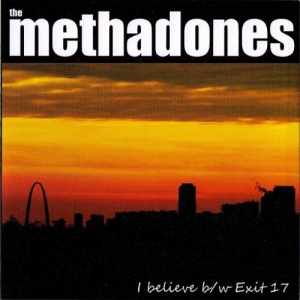 The Methadones I Believe B/w Exit 17, 2009