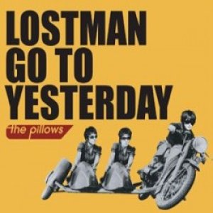 Album The Pillows - Lostman Go To Yesterday