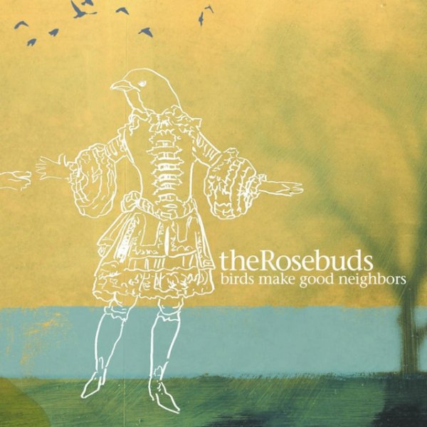 Album The Rosebuds - Birds Make Good Neighbors