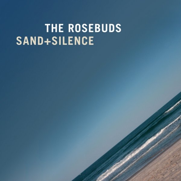 Album The Rosebuds - Sand + Silence
