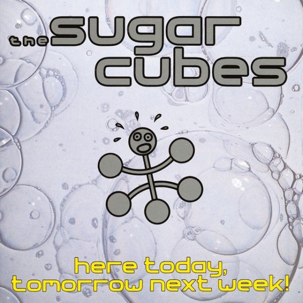 Album The Sugarcubes - Here Today, Tomorrow, Next Week