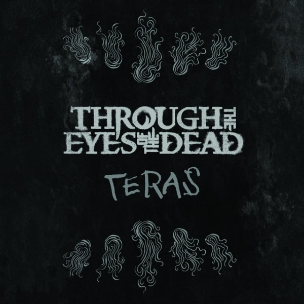 Through the Eyes of the Dead Teras, 2017