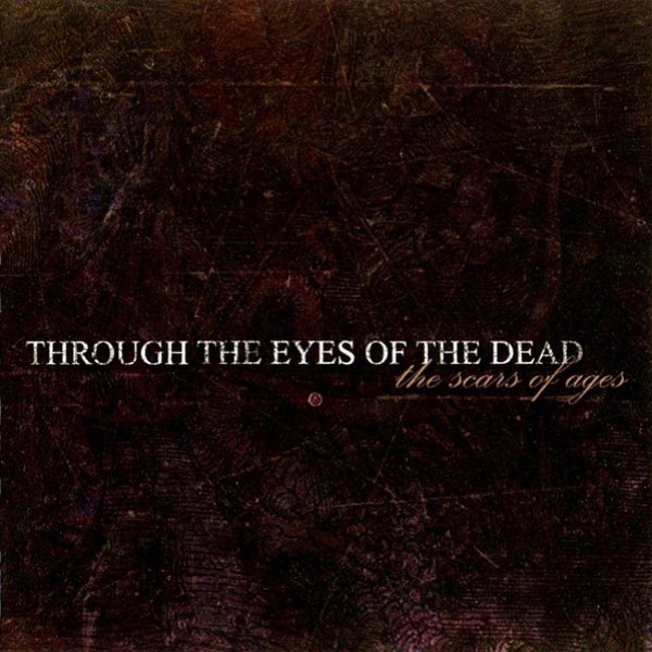 Through the Eyes of the Dead The Scars Of Ages, 2003