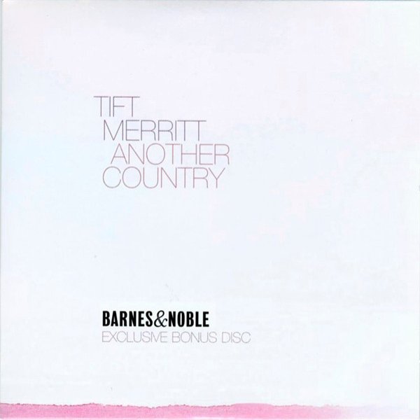 Tift Merritt Another Country Barnes & Noble Exclusive Bonus Disc, 2006
