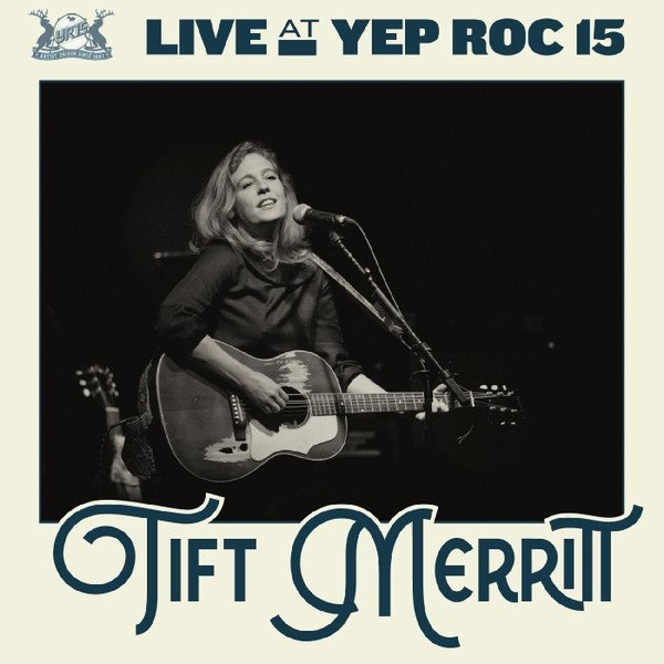 Album Tift Merritt - Live at Yep Roc 15: Tift Merritt