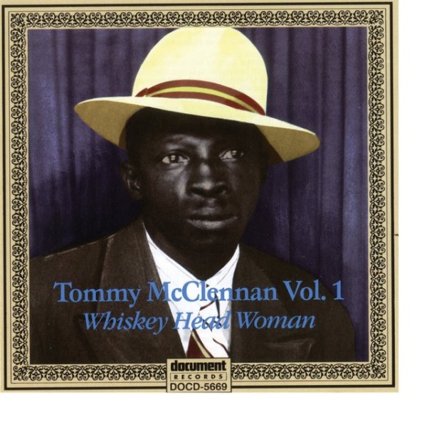 Album Tommy McClennan - Tommy McClennan Vol. 1 "Whiskey Head Woman"