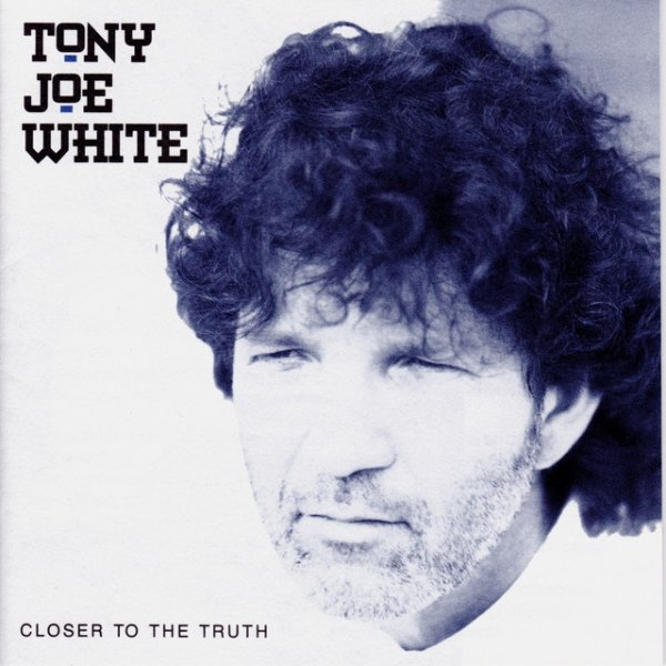 Tony Joe White Closer to the Truth, 1991
