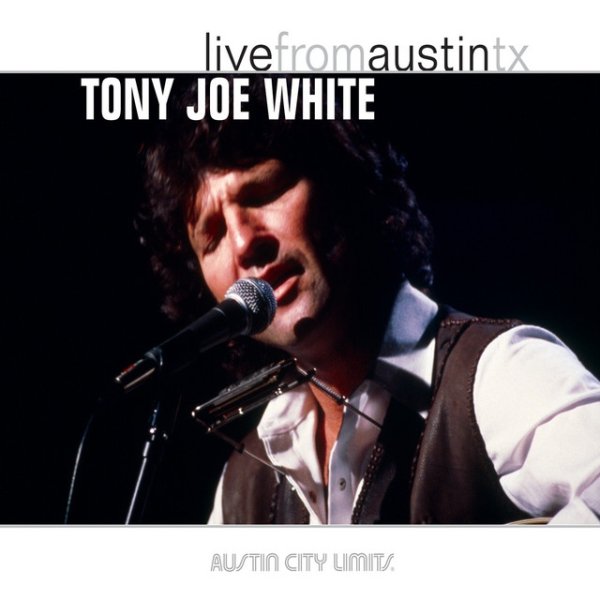 Album Tony Joe White - Live From Austin, TX