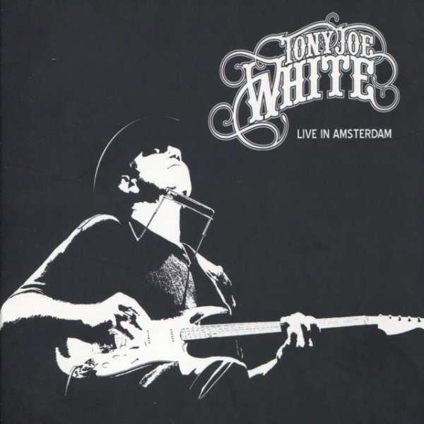 Album Tony Joe White - Live in Amsterdam