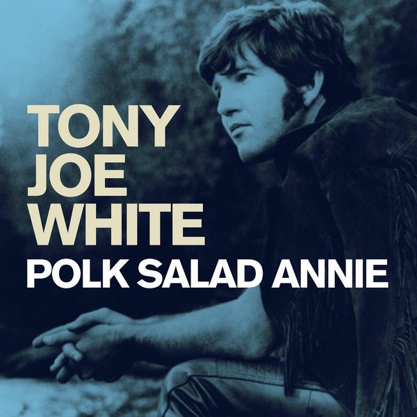 Tony Joe White Polk Salad Annie, 2018