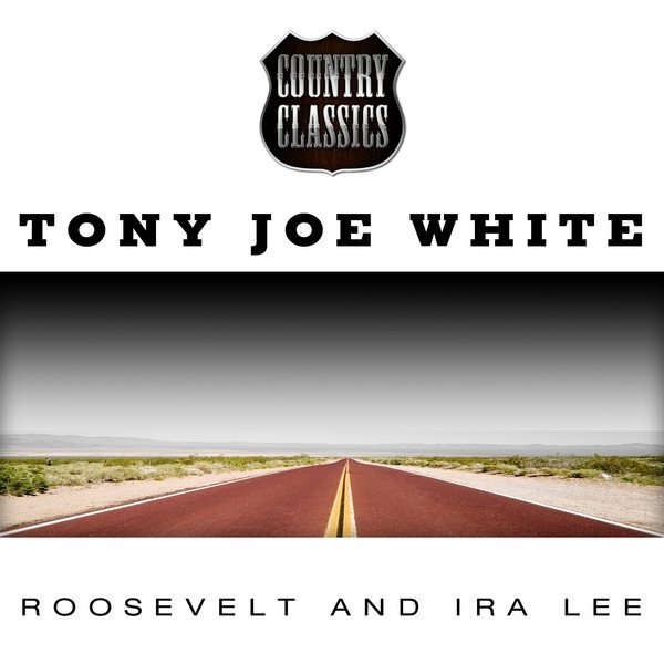 Tony Joe White Roosevelt and Ira Lee, 2005