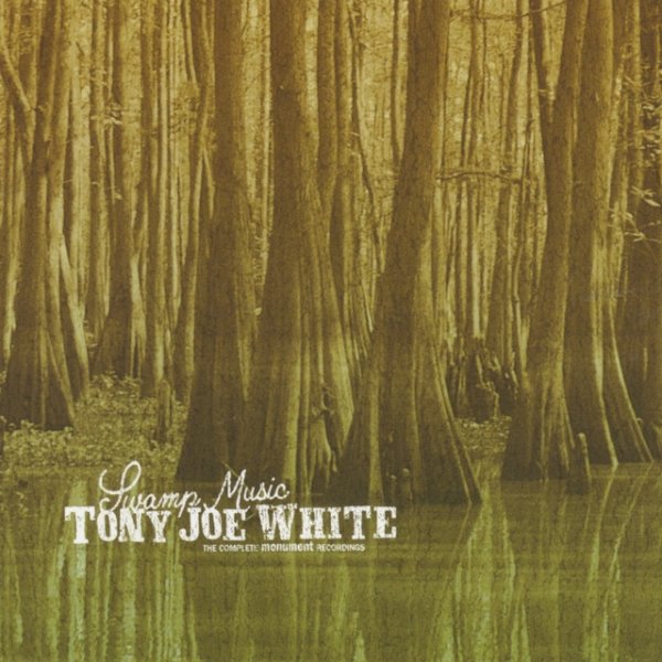 Album Tony Joe White - Swamp Music: The Complete Monument Recordings