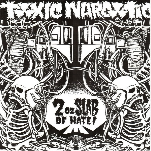 Toxic Narcotic 2 Oz Slab Of Hate!, 1993