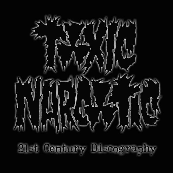 Album Toxic Narcotic - 21st Century Discography