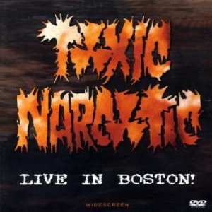 Album Toxic Narcotic - Live In Boston