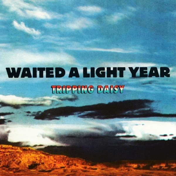 Album Tripping Daisy - Waited A Light Year